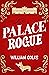 Palace Rogue by William   Coles
