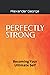 PERFECTLY STRONG: Becoming ...