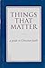 Things That Matter: A Guide...