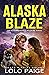 Alaska Blaze (Blazing Hearts Wildfire Series)