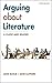 Arguing About Literature: A...