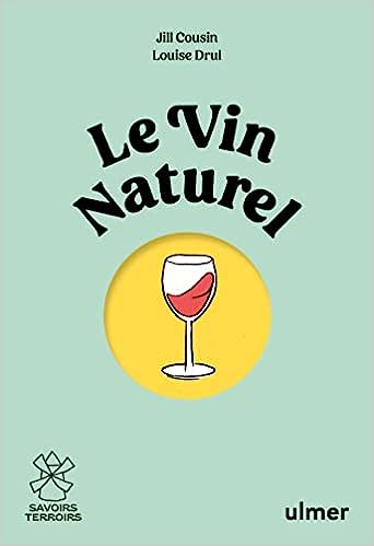 Le vin naturel - Comprendre, choisir, déguster