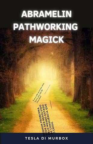 Abramelin Pathworking Magick: Modern Method of Accessing the Holy Guardian Angel