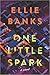 One Little Spark by Ellie  Banks
