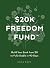 $20K Freedom Fund™: Build Y...