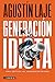Generación idiota by Agustín Laje