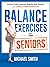 Balance Exercises for Seniors: Prevent Falls, Improve Stability and Posture with Simple Home Workouts (Workout Books)