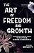 The Art of Freedom and Growth: Includes Depravity