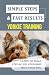 Simple Steps & Fast Results...