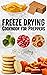 Freeze Drying Cookbook for Preppers by Xohir Cookery