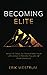 Becoming Elite: What it takes to transform your life using 4 proven pillars of performance
