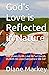 God's Love is Reflected in ...