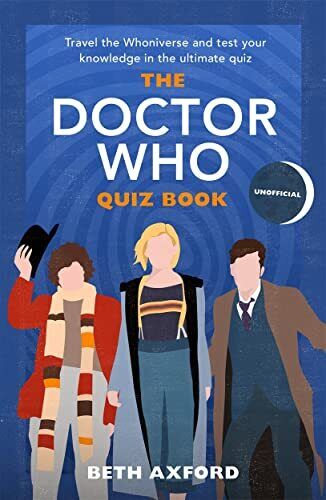 The Doctor Who Quiz Book: Travel the Whoniverse and Test Your Knowledge in the Ultimate Quiz