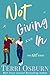 Not Giving In (Not, #4)