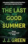 The Last Good Summer by J.J.     Green