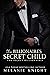 The Billionaire's Secret Ch...