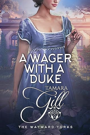 A Wager with a Duke (The Wayward Yorks, #1)
