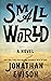 Small World: A Novel