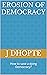 Erosion of Democracy: How t...