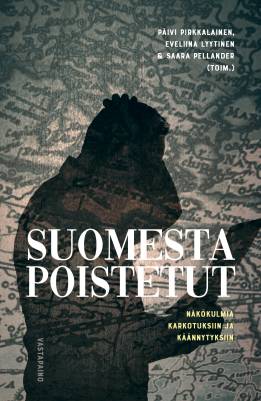 Suomesta poistetut - näkökulmia karkotuksiin ja käännytyksiin