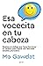 Esa vocecita en tu cabeza: Resetea el código que hace funcionar tu cerebro para lograr una felicidad estable y duradera (Autoayuda y superación) (Spanish Edition)