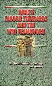 India's labour standards and the WTO framework (Hardcover)