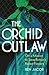 The Orchid Outlaw: On a Mis...