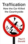 Traffication: How the Car Killed the Countryside