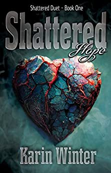 Shattered Hope (Shattered Duet, #1)