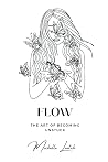 Flow: The Art of Becoming Unstuck Flow: The Art of Becoming Unstuck
