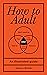 How to Adult by Stephen Wildish