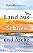 Land aus Schnee und Asche