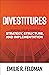 Divestitures: Creating Value Through Strategy, Structure, and Implementation