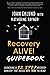 Recovery ALIVE! Guidebook: Launching a 12 Step Recovery Ministry that Raises Hope from the Dead!