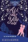 All That You Are by Elicia Roper