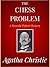 The Chess Problem: a Hercule Poirot Short Story (Hercule Poirot, #EX-01)