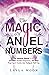 The Magic of Angel Numbers: Meanings Behind 11:11 and Other Number Sequences, and What Your Spirit Guides Are Trying to Tell You (Law of Attraction Secrets)
