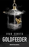 GoldFeeder: The Kidnapped Oligarch's Son (a True-to-Life Novel about the Richest Scion in Eastern Europe)