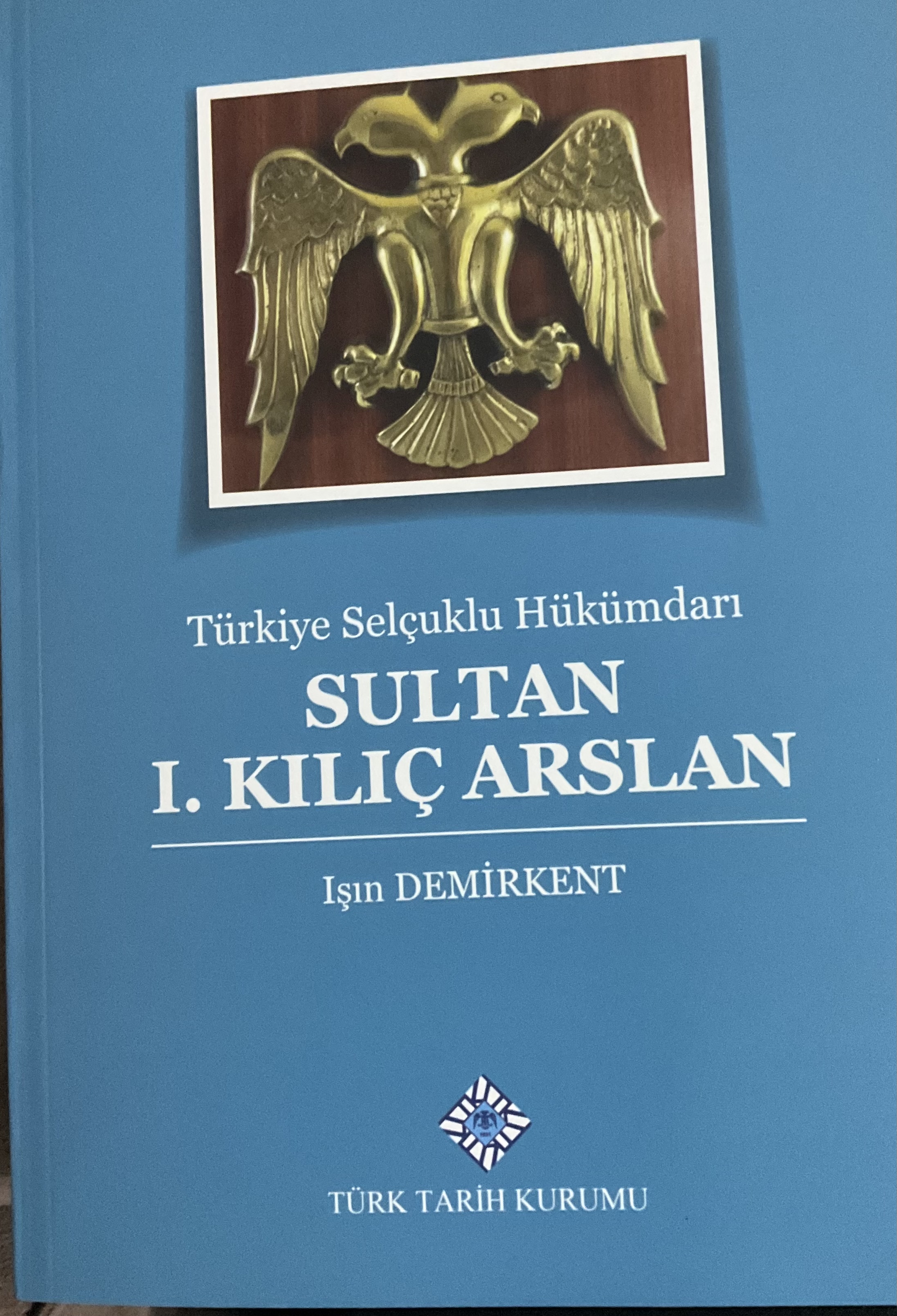 Türkiye Selçuklu Hükümdarı Sultan 1.Kılıç Arslan (Paperback)