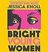 Bright Young Women by Jessica Knoll