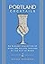 Portland Cocktails: An Elegant Collection of Over 100 Recipes Inspired by the City of Roses (City Cocktails)