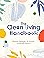 The Clean Living Handbook: ...