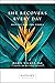 She Recovers Every Day by Dawn Nickel