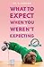 What to Expect When You Wer...