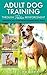 Adult Dog Training Through ...