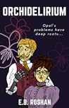 Orchidelirium by E.B. Roshan