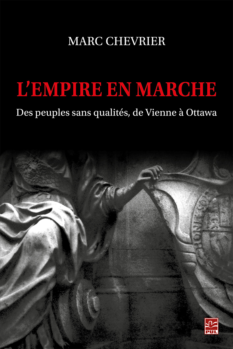 L’empire en marche : Des peuples sans qualités, de Vienne à Ottawa