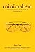 Minimalism: Effective Strategies To Simplify Your World. Discover Minimalist Ways To Bring Sanity To Your Home And Life.