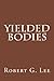 Yielded Bodies