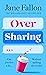 Over Sharing